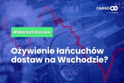 Ożywienie łańcuchów dostaw na Wschodzie?