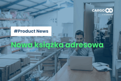 Nowa książka adresowa. Publikuj frachty jeszcze szybciej