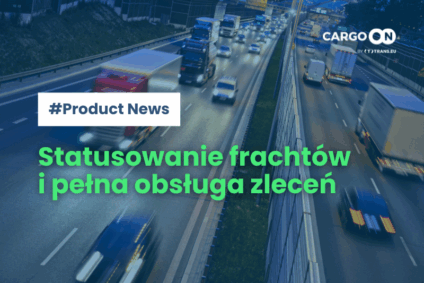 Ładunki pod kontrolą. Statusowanie frachtów i pełna obsługa zleceń w jednym miejscu