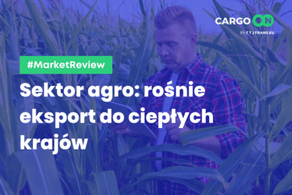 Sektor agro: rośnie eksport do ciepłych krajów