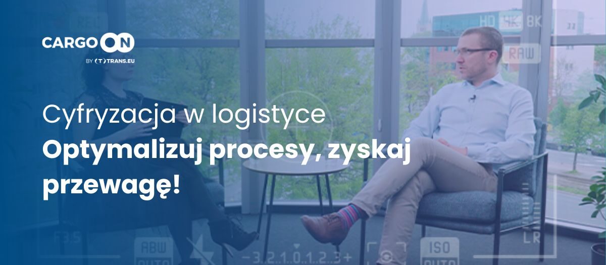 Cyfryzacja logistyki to przyszłość, która już teraz napędza rozwój firm