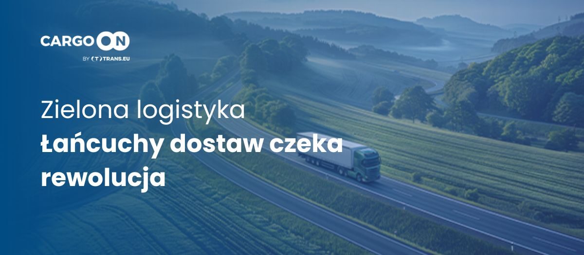 Zielona Logistyka: Przyszłość łańcuchów dostaw w dobie zmian klimatycznych