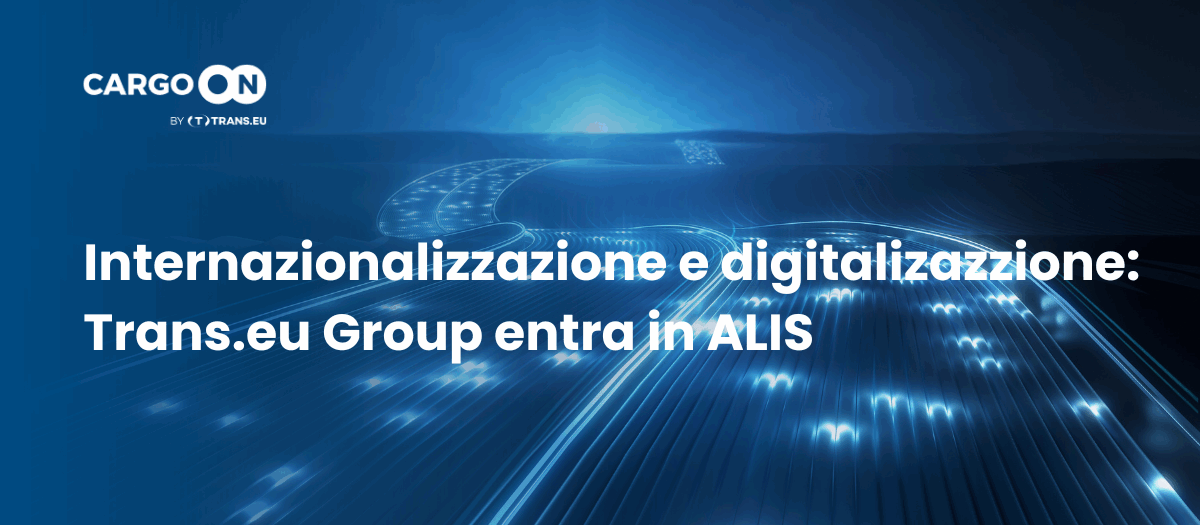 Trans.eu entra in ALIS: internazionalizzazione e digitalizzazione della logistica in Italia