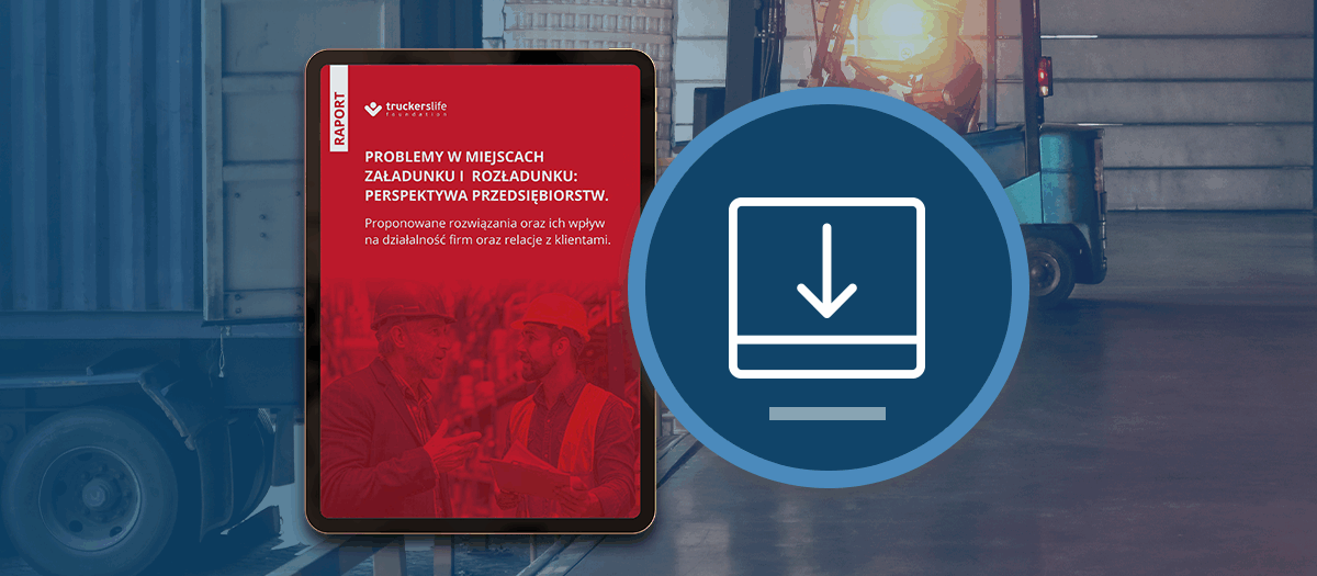 Raport Truckers Life - Problemy w miejscach załadunku i rozładunku - CargoON