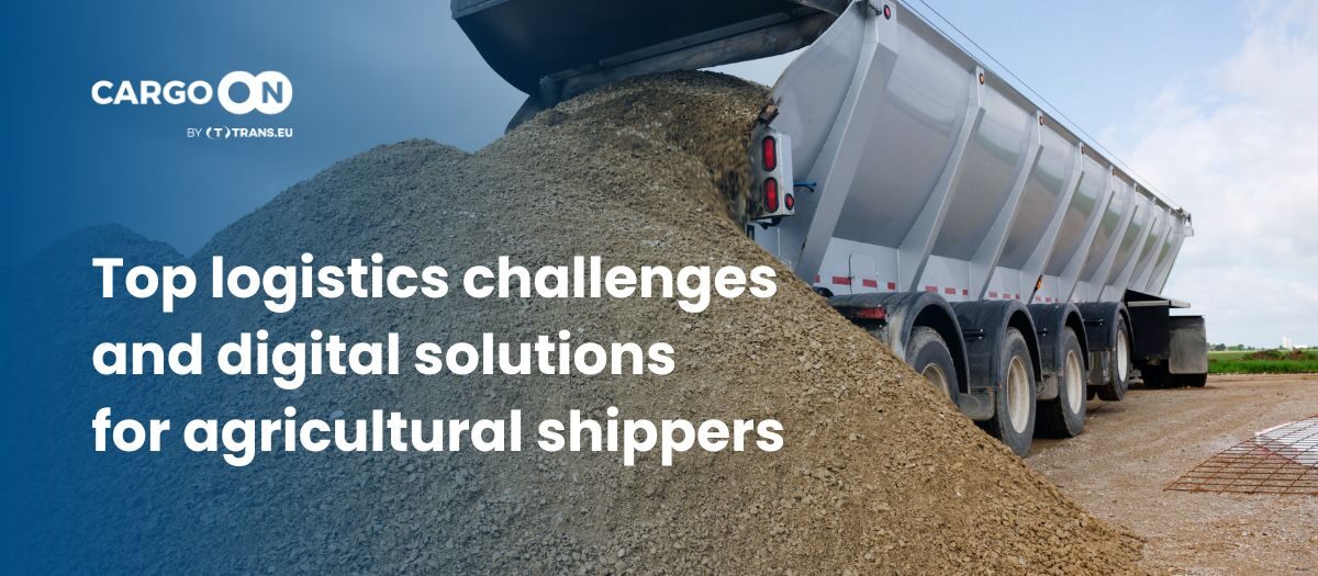 Top logistics challenges and digital solutions for agricultural shippers