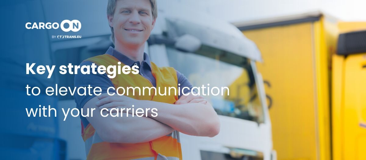 5 essential strategies to elevate communication with your carriers