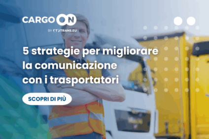 5 strategie per migliorare la comunicazione con i trasportatori