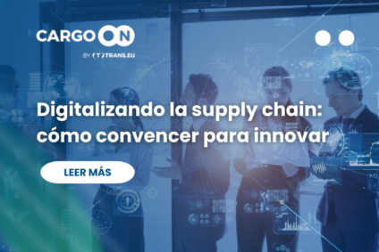 Digitalizando la cadena de suministro: cómo convencer a tu compañía para innovar