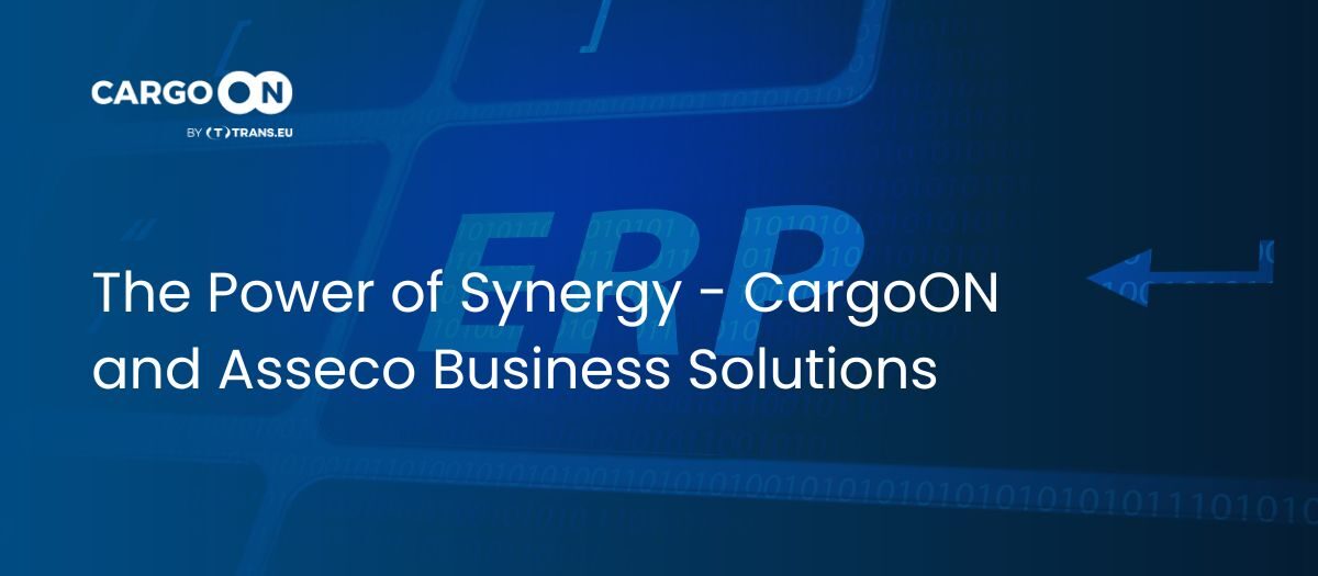 The Power of Synergy - CargoON and Asseco Business Solutions collaboration